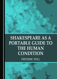 Icon image Shakespeare as a Portable Guide to the Human Condition