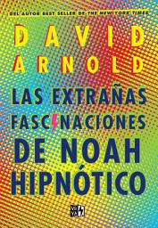 Icon image Las extrañas fascinaciones de Noah Hipnótico