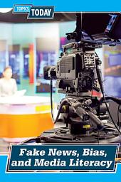 Icon image Fake News, Bias, and Media Literacy