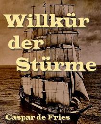 Icon image Willkür der Stürme: Schilderungen aus einem Kriegstagebuch