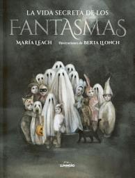 Icon image La vida secreta de los fantasmas