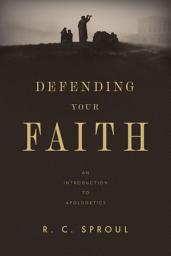 Icon image Defending Your Faith: An Introduction to Apologetics