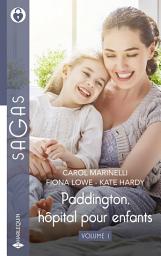 Icon image Paddington, hôpital pour enfants - Volume 1: Un bébé pour le Dr MacBride - Son insupportable patron - Un père pour ses jumeaux