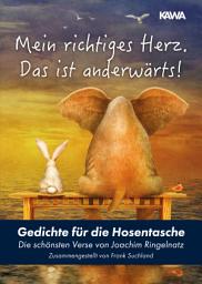 Icon image Mein richtiges Herz. Das ist anderwärts!: Gedichte für die Hosentasche (Die schönsten Verse von Joachim Ringelnatz | Zusammengestellt von Frank Suchland)