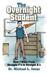 Icon image The Overnight Student: How I Went from Straight F’s to Straight A’s