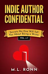 Icon image Indie Author Confidential 4-7: Secrets No One Will Tell You About Being a Writer