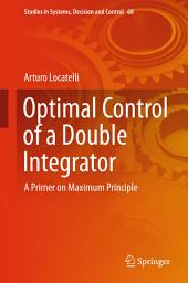 Icon image Optimal Control of a Double Integrator: A Primer on Maximum Principle