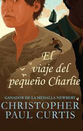 Icon image El viaje del pequeño Charlie / The Journey of Little Charlie