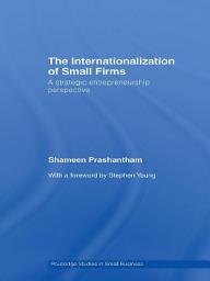 Icon image The Internationalization of Small Firms: A Strategic Entrepreneurship Perspective