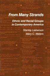 Icon image From Many Strands: Ethnic and Racial Groups in Contemporary America