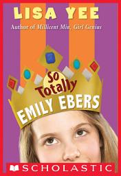 Icon image So Totally Emily Ebers (The Millicent Min Trilogy, Book 3)