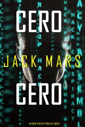 Icon image Cero Cero (La serie de suspenso de espías del agente Cero- Libro 11)