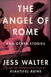 Icon image The Angel of Rome: And Other Stories