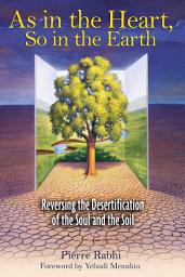 Icon image As in the Heart, So in the Earth: Reversing the Desertification of the Soul and the Soil