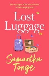 Icon image Lost Luggage: The perfect uplifting, feel-good read from Samantha Tonge, author of Under One Roof