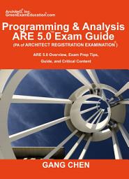 Icon image Programming & Analysis (PA) ARE 5.0 Exam Guide (Architect Registration Examination): ARE 5.0 Overview, Exam Prep Tips, Guide, and Critical Content
