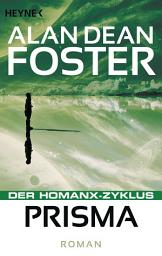 Icon image Prisma: Der Homanx-Zyklus - Roman
