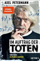 Icon image Im Auftrag der Toten: Cold Cases – Ein Profiler ermittelt - Ungelösten Morden auf der Spur - Der True Crime SPIEGEL-Bestseller