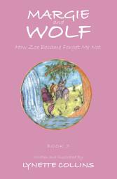 Icon image Margie and Wolf: How Zoe Became Forget Me Not