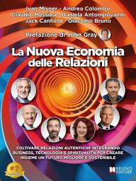 Icon image La Nuova Economia Delle Relazioni: Coltivare relazioni autentiche integrando business, tecnologia e spiritualità per creare insieme un futuro migliore e sostenibile