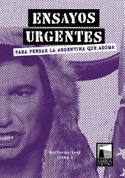 Icon image Ensayos urgentes: Para pensar la Argentina que asoma