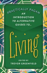 Icon image Practically Pagan - An Introduction to Alternative Guides to Living