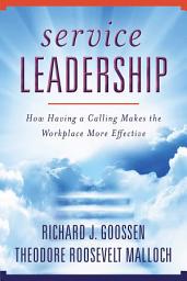 Icon image Service Leadership: How Having a Calling Makes the Workplace More Effective