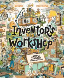 Icon image The Inventor's Workshop: How People and Machines Transformed Each Other