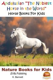 Icon image Andalusian "The Noblest Horse in the World" - Horse Books For Kids