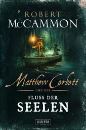 Icon image MATTHEW CORBETT und der Fluss der Seelen: Roman
