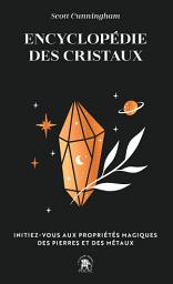 Icon image Encyclopédie des cristaux: Initiez-vous aux propriétés magiques des pierres et des métaux