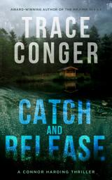 Icon image Catch and Release: A Connor Harding Thriller