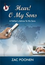 Icon image Hear! O My Sons: A Father’s Advice to His Sons