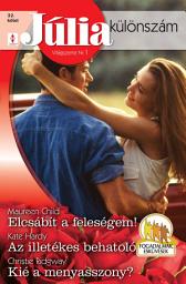 Icon image Júlia különszám 32. kötet: Elcsábít a feleségem!, Az illetékes behatoló, Kié a menyasszony?
