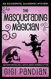 Icon image The Masquerading Magician: An Accidental Alchemist Mystery #2