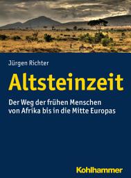 Icon image Altsteinzeit: Der Weg der frühen Menschen von Afrika bis in die Mitte Europas