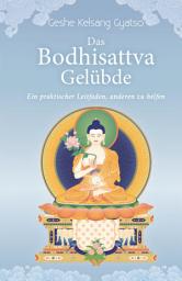 Icon image Das Bodhisattva Gelübde: Ein praktischer Leitfaden um anderen zu helfen