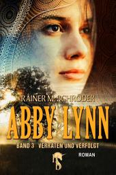 Icon image Abby Lynn - Verraten und Verfolgt: Abby Lynn Serie Band 3