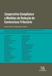 Icon image Cooperative Compliance e Medidas de Redução do Contencioso Tributário: Das Boas Práticas à Criminalização de Condutas