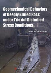 Icon image Geomechanical Behaviors of Deeply Buried Rock under Triaxial Disturbed Stress Conditions