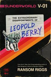 Icon image Sunderworld, Vol. I: The Extraordinary Disappointments of Leopold Berry