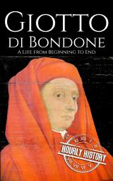 Icon image Giotto di Bondone: A Life from Beginning to End
