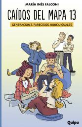 Icon image Caídos del Mapa 13: Generación Z. Parecidos, nunca iguales