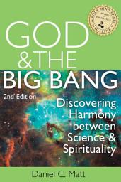 Icon image God and the Big Bang, (2nd Edition): Discovering Harmony Between Science and Spirituality, Edition 2