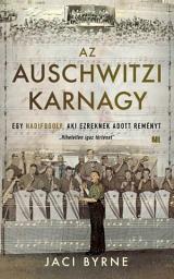 Icon image Az auschwitzi karnagy: Egy hadifogoly, aki ezreknek adott reményt