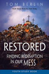 Icon image Restored Youth Study Book: Finding Redemption in Our Mess