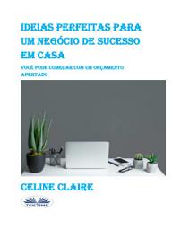 Icon image Ideias perfeitas para um negócio de sucesso em casa: Você pode começar com um orçamento apertado