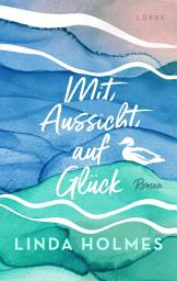 Icon image Mit Aussicht auf Glück: Roman