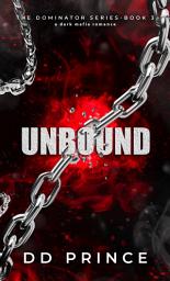 Icon image Unbound (The Dominator Series, book 3): a dark mafia romance