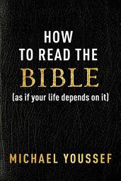 Icon image How to Read the Bible (as If Your Life Depends on It)